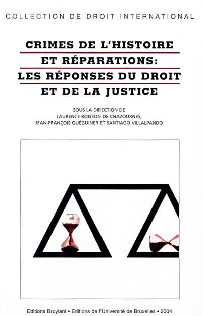 Crimes de l'histoire et réparations : les réponses du droit et de la justice