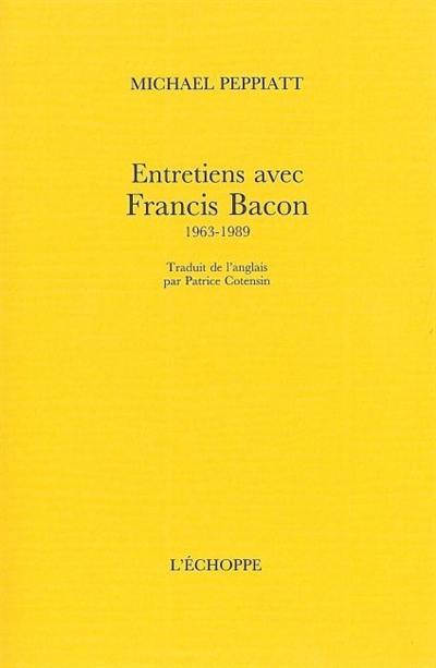 Entretiens avec Francis Bacon : 1963-1989