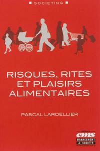 Risques, rites et plaisirs alimentaires