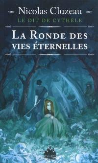 Le dit de Cythèle. Vol. 1. La ronde des vies éternelles