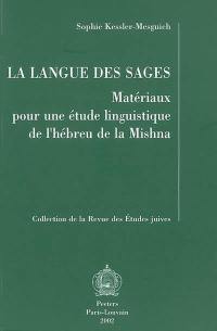 La langue des sages : matériaux pour une étude linguistique de l'hébreu de la Mishna