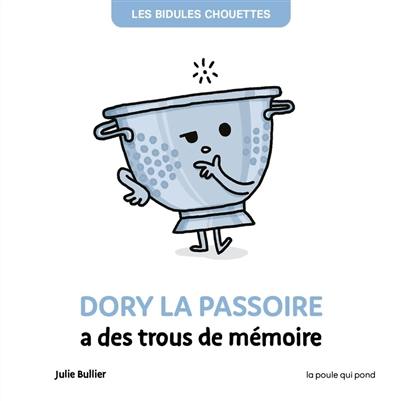 Les bidules chouettes. Dory la passoire a des trous de mémoire