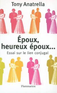 Epoux, heureux époux... : essai sur le lien conjugal