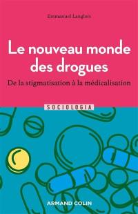 Le nouveau monde des drogues : de la stigmatisation à la médicalisation