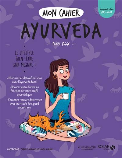 Mon cahier ayurveda : le lifestyle bien-être sur mesure !