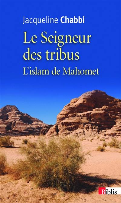 Le seigneur des tribus : l'islam de Mahomet