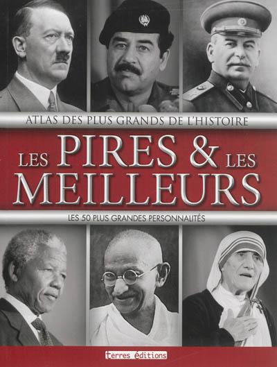 Atlas des plus grands de l'histoire : les pires & les meilleurs : les 50 plus grandes personnalités