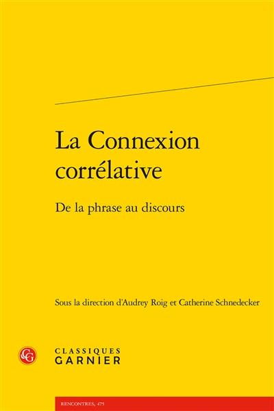 La connexion corrélative : de la phrase au discours