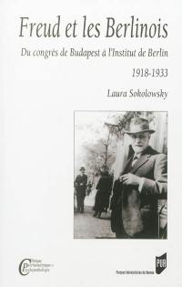 Freud et les Berlinois : du congrès de Budapest à l'Institut de Berlin : 1918-1933