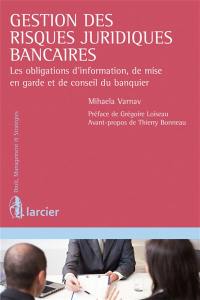 Gestion des risques juridiques bancaires : les obligations d'information, de mise en garde et de conseil du banquier