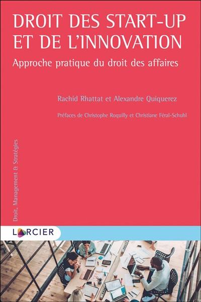 Droit des start-up et de l'innovation : approche pratique du droit des affaires