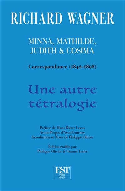 Minna, Mathilde, Judith & Cosima : correspondance (1842-1898) : une autre tétralogie