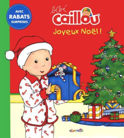 Bébé Caillou. Joyeux Noël! : avec rabats suprises