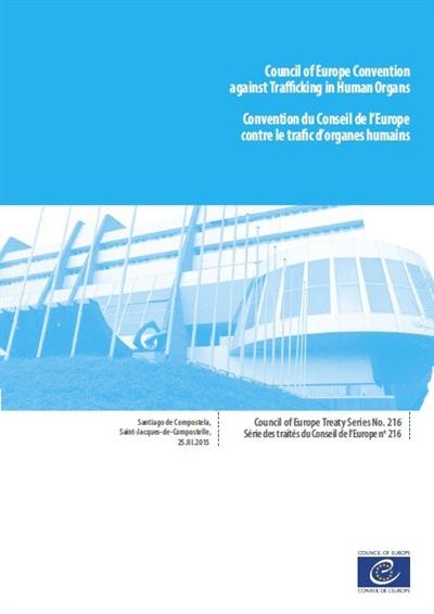 Council of Europe convention against trafficking in human organs : Santiago de Compostela, 25 March 2015. Convention du Conseil de l'Europe contre le trafic d'organes humains : Saint-Jacques-de-Compostelle, 25 mars 2015