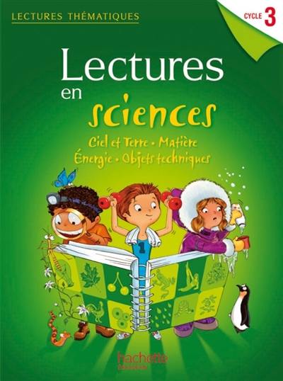 Lectures en sciences cycle 3 : ciel et Terre, matière, énergie, objets techniques : guide pédagogique