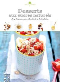 Desserts aux sucres naturels : sirop d'agave, muscovado, miel, sirop de riz, stévia...