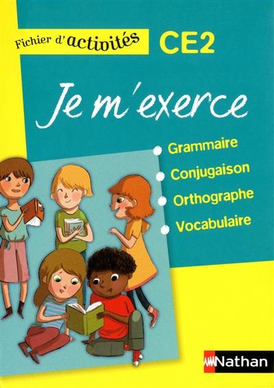 Je m'exerce en grammaire, conjugaison, orthographe, vocabulaire, CE2 : fichier d'activités