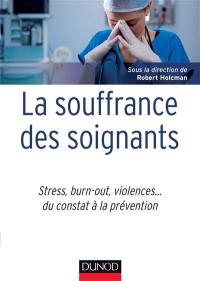 La souffrance des soignants : stress, burn-out, violences... : du constat à la prévention