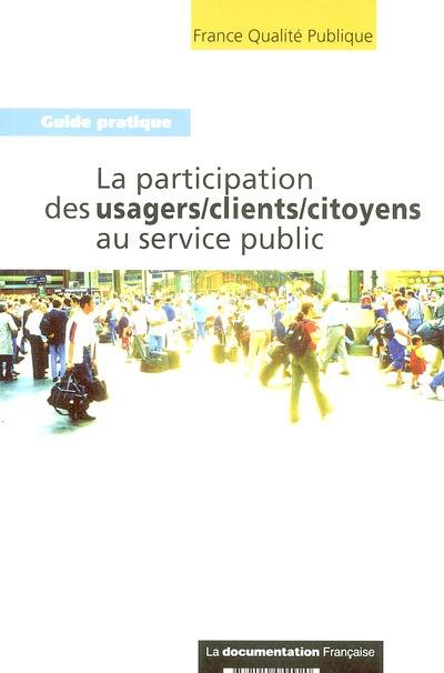 La participation des usagers, clients, citoyens au service public