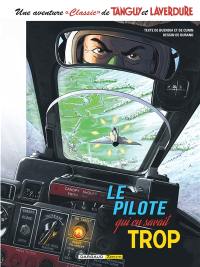 Une aventure classic de Tanguy et Laverdure. Vol. 4. Le pilote qui en savait trop