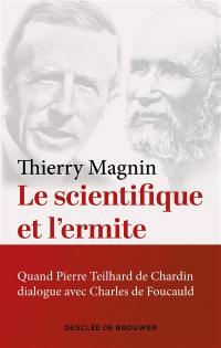 Le scientifique et l'ermite : quand Pierre Teilhard de Chardin dialogue avec Charles de Foucauld