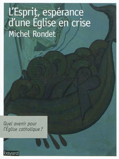 L'Esprit, espérance d'une Eglise en crise