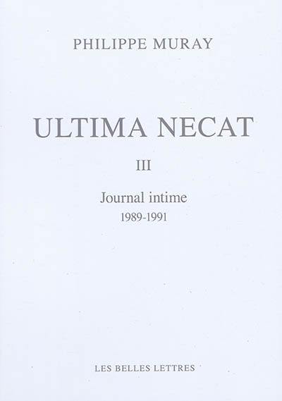 Ultima necat. Vol. 3. Journal intime, 1989-1991