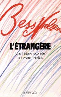 L'étrangère : une histoire racontée par Marco Koskas