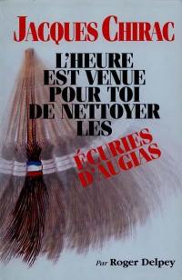 Jacques Chirac, l'heure est venue pour toi de nettoyer les écuries d'Augias