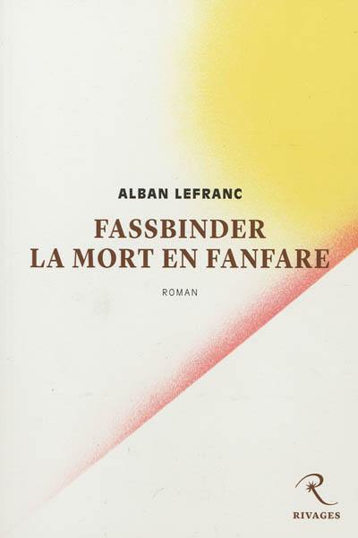 Fassbinder, la mort en fanfare