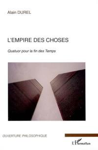 L'empire des choses : quatuor pour la fin des temps