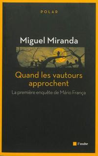 La première enquête de Mario França. Quand les vautours approchent