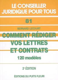 Comment rédiger vos lettres et contrats : 120 modèles