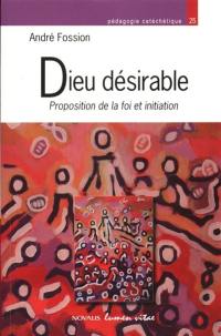 Dieu désirable : proposition de la foi et initiation