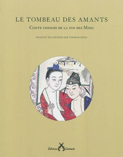 Le tombeau des amants : conte chinois de la fin des Ming