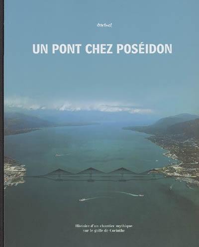 Un pont chez Poséidon : histoire d'un chantier mythique sur le golfe de Corinthe