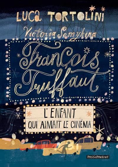 François Truffaut : l'enfant qui aimait le cinéma