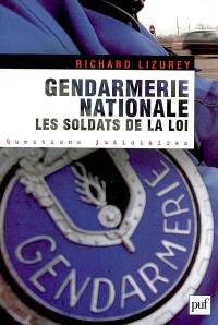 Gendarmerie nationale : les soldats de la loi