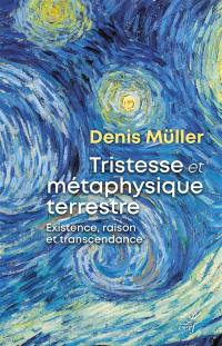 Tristesse et métaphysique terrestre : existence, raison et transcendance