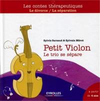 Petit Violon : le trio se sépare : le divorce, la séparation