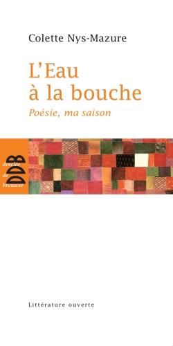 L'eau à la bouche : poésie, ma saison