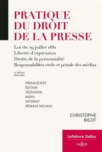 Pratique du droit de la presse 2023-2024 : loi du 29 juillet 1881, liberté d'expression, droits de la personnalité, responsabilités civile et pénale des médias : presse écrite, édition, télévision, radio, Internet, réseaux sociaux