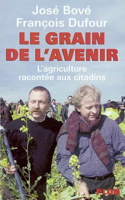 Le grain de l'avenir : l'agriculture racontée aux citadins