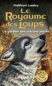 Le royaume des loups. Vol. 3. Le gardien des volcans sacrés