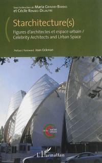 Starchitecture(s) : figures d'architectes et espace urbain. Starchitecture : celebrity architects and urban space