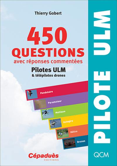 450 questions pilotes ULM & télépilotes drones : avec réponses commentées