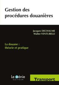 Gestion des procédures douanières : la douane, théorie et pratique : formations initiales et continues