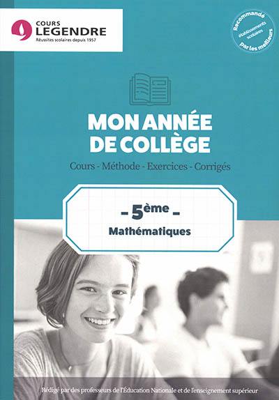 Mon année de collège : mathématiques 5e : cours, méthode, exercices, corrigés