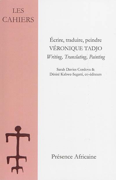 Véronique Tadjo : écrire, traduire, peindre. Véronique Tadjo : writing, translating, painting