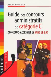 Guide des concours administratifs de catégorie C : concours accessibles sans le bac